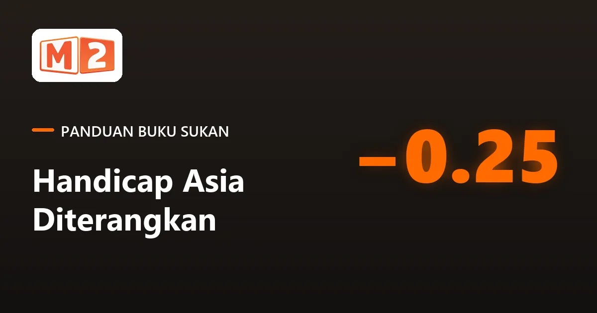 Kad panduan buku sukan M2 tentang handicap Asia, dengan garisan suku tolak 0.25